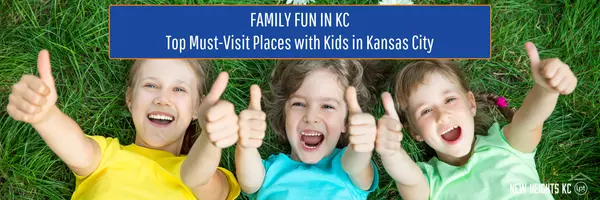 Top Must-Visit Places with Kids in Kansas City