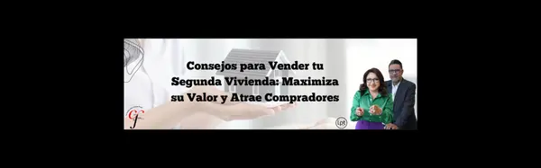 Consejos para Vender tu Segunda Vivienda,Cecy And Juan Group