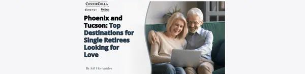 Phoenix and Tucson: Top Destinations for Single Retirees Looking for Love,Jeff Hernandez