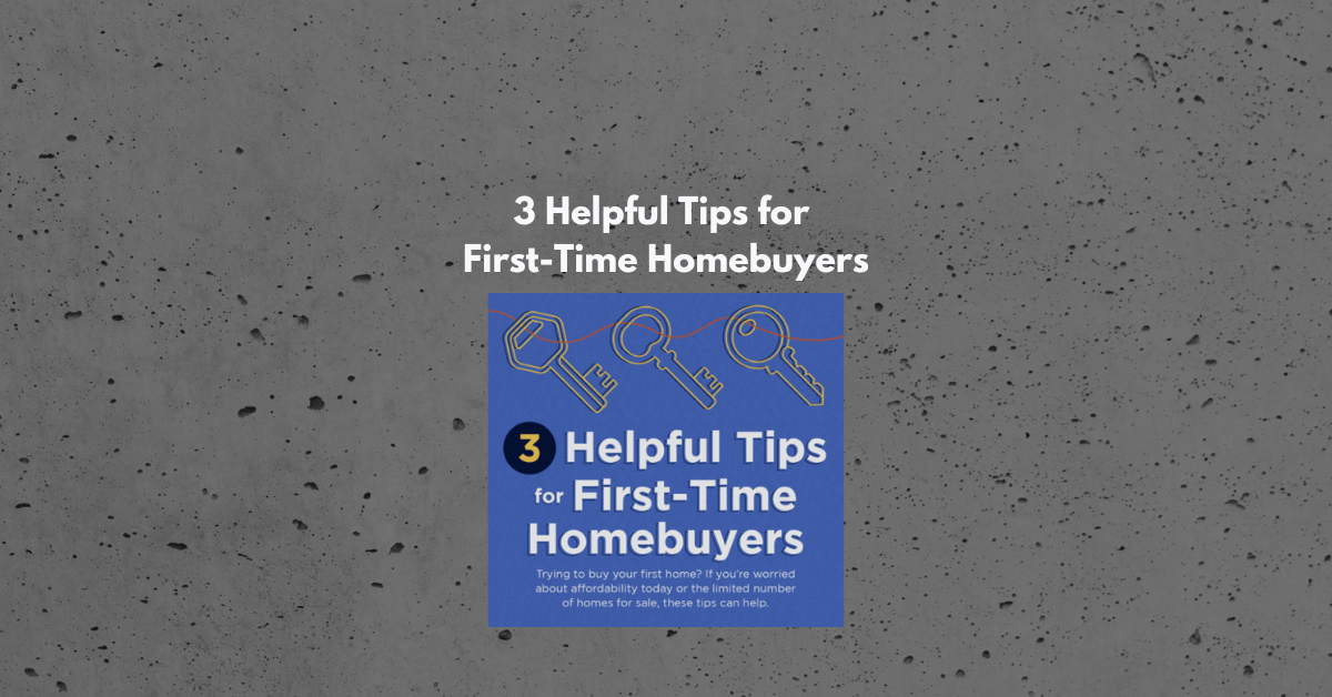 3 Helpful Tips for First-Time Homebuyers