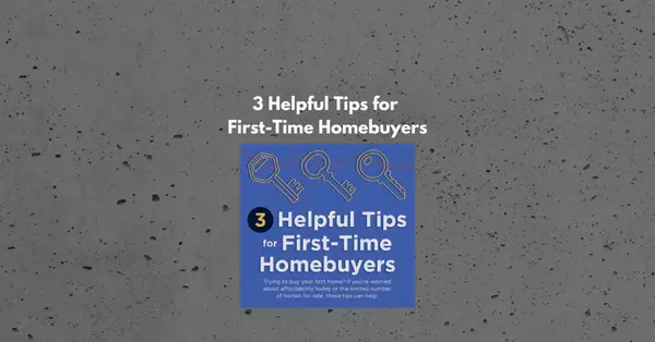 feature image of 3 Helpful Tips for First-Time Homebuyers