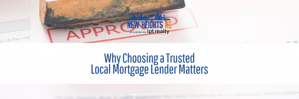 Why Choosing a Trusted Local Mortgage Lender Matters