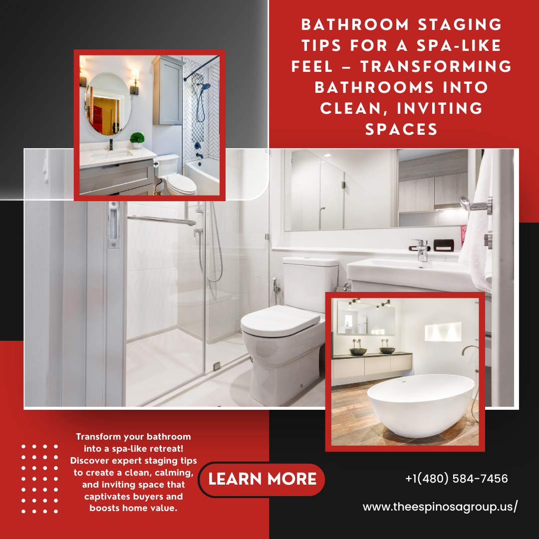 Bathroom Staging Tips for a Spa-Like Feel – Transforming Bathrooms into Clean, Inviting Spaces