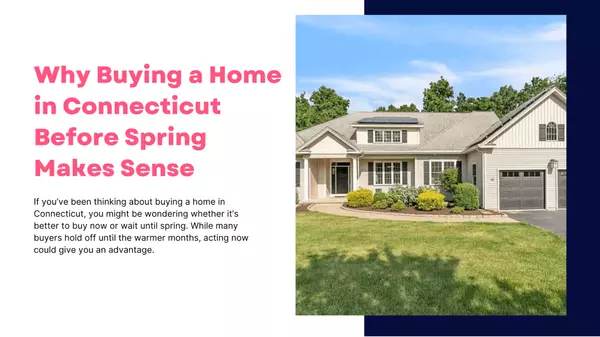 Why Buying a Home in Connecticut Before Spring Makes Sense