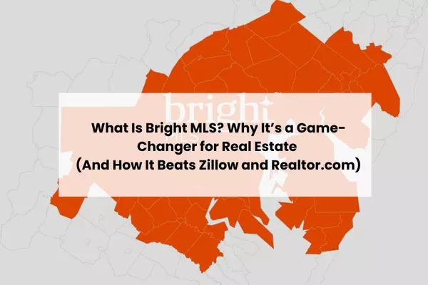 What Is Bright MLS? Why It’s a Game-Changer for Real Estate (And How It Beats Zillow and Realtor.com)