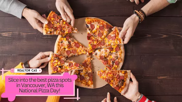 Celebrate National Pizza Day in Vancouver, WA: Your Ultimate Guide to the Best Slices,Cassandra Marks