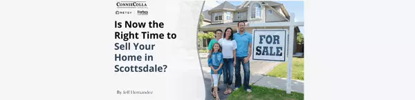 Is Now the Right Time to Sell Your Home in Scottsdale?,Jeff Hernandez