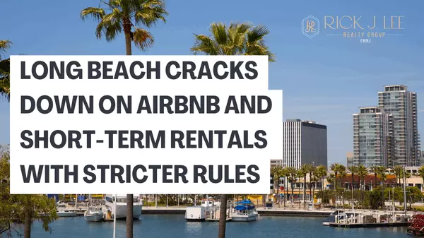 Long Beach Cracks Down on Airbnb and Short-Term Rentals with Stricter Rules