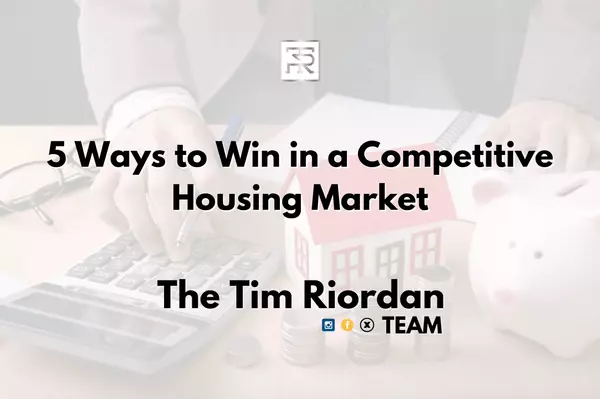 5 Ways to Win in a Competitive Housing Market