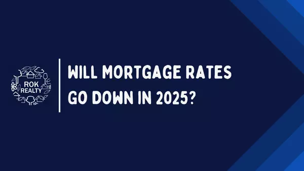 Will Mortgage Rates Go Down in 2025?,Robert O'Keefe