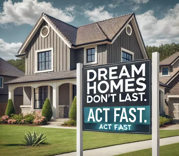 The Market is a Fickle Thing! Don't Wait!