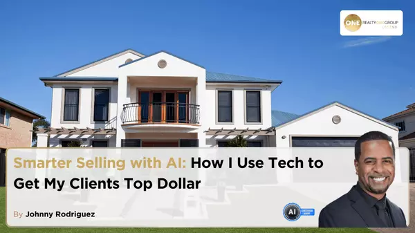 Smarter Selling with AI: How I Use Tech to Get My Clients Top Dollar,Johnny Rodriguez
