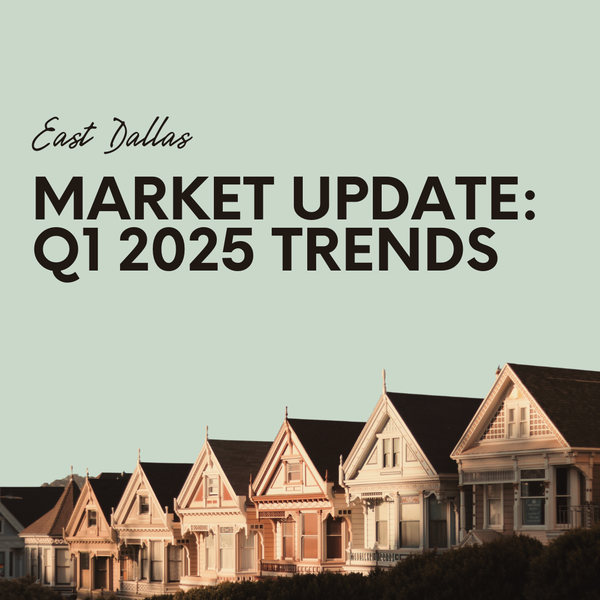 feature image of East Dallas Market Update: Q1 2025 Trends