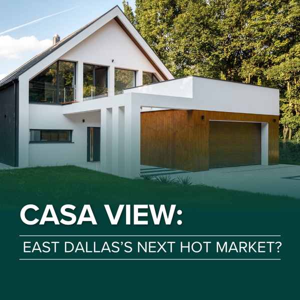 Casa View: East Dallas’s Next Hot Market?