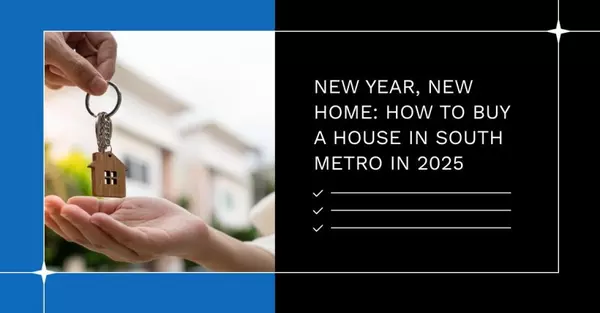 New Year, New Home: How to Buy a House in South Metro in 2025,Todd Priebe