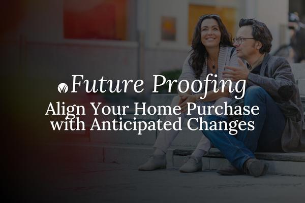 Future-Proofing Your Home Purchase: Anticipating Life Changes,BHGRE Beyond