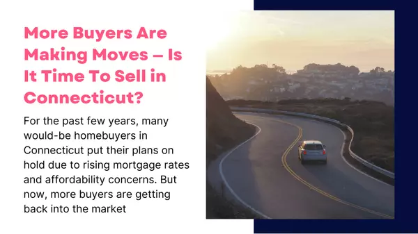More Buyers Are Making Moves — Is It Time To Sell in Connecticut?,Jennifer Albert