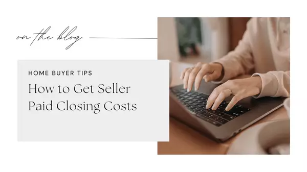 How to Get Seller-Paid Closing Costs in Kent WA