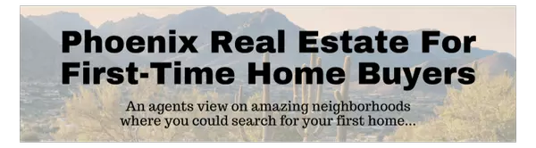 The Best Neighborhoods in Phoenix for First-Time Homebuyers (2025),Shawn Bean